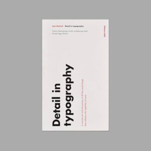 Detail in Typograhy, Book by Jost Hochuli.