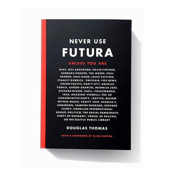 Never Use Futura, Douglas Thomas