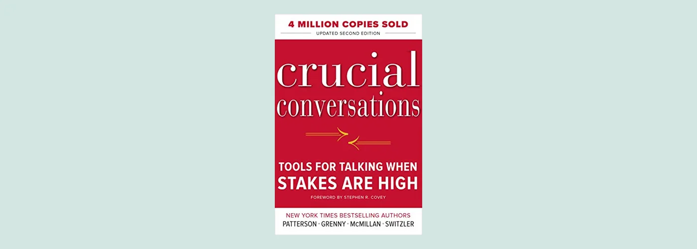 Crucial Conversations Tools for Talking When Stakes Are High, Second Edition