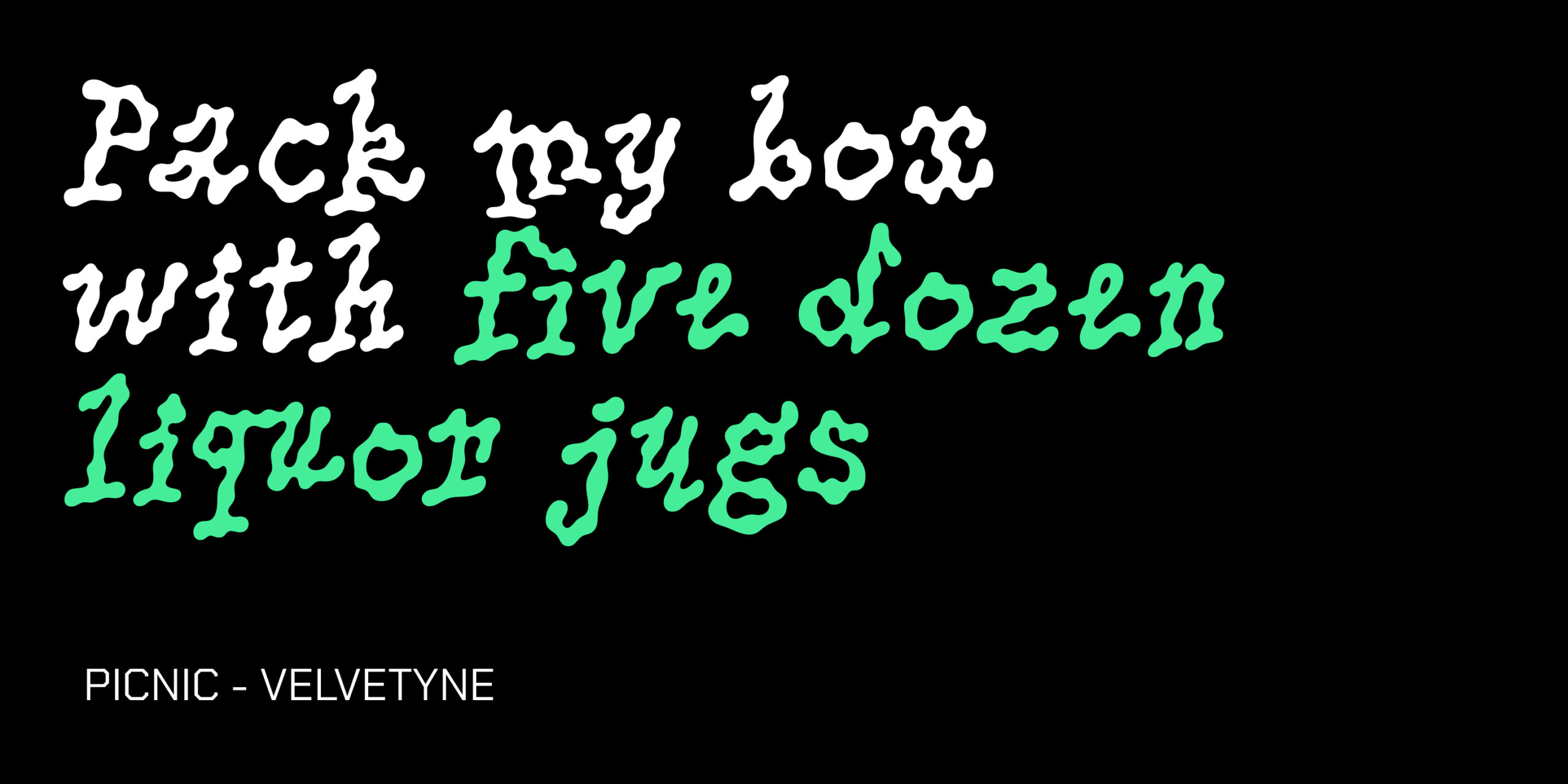 Text on a black background reads “Pack my box with five dozen liquor jugs” in a mix of white and green textured fonts. Below, in white, is “PICNIC - VELVETYNE.”